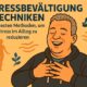 Stressbewältigung Techniken – Die besten Methoden, um Stress im Alltag zu reduzieren